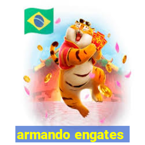 armando engates